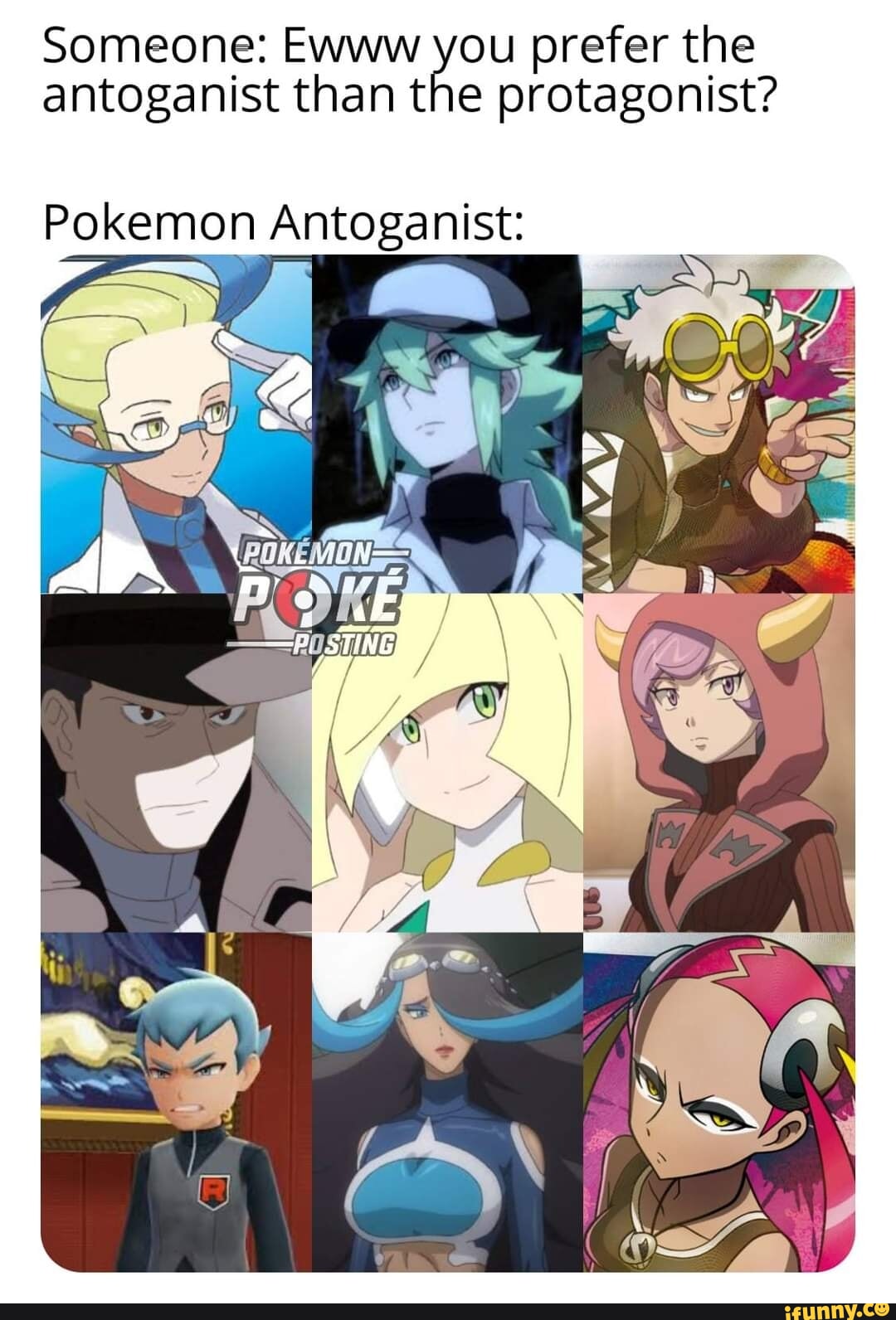 Someone Ewww gou prefer the antoganist than the protagonist Pokemon Antoganist