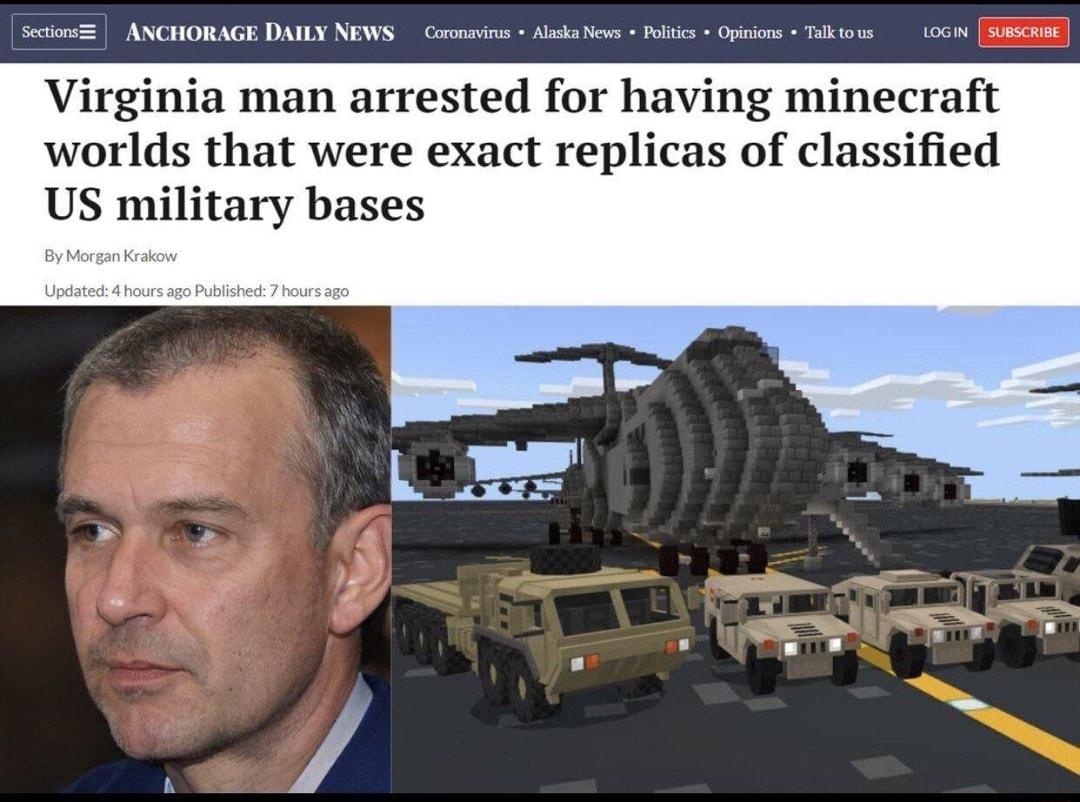 e ANCHORAGE DAILY NEWS Cacmin Ak v s s Tikios 050 Virginia man arrested for having minecraft worlds that were exact replicas of classified US military bases
