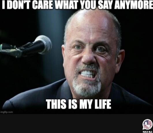 I DON'T CARE WHAT YOU SAY ANYMORE THIS IS MY LIFE