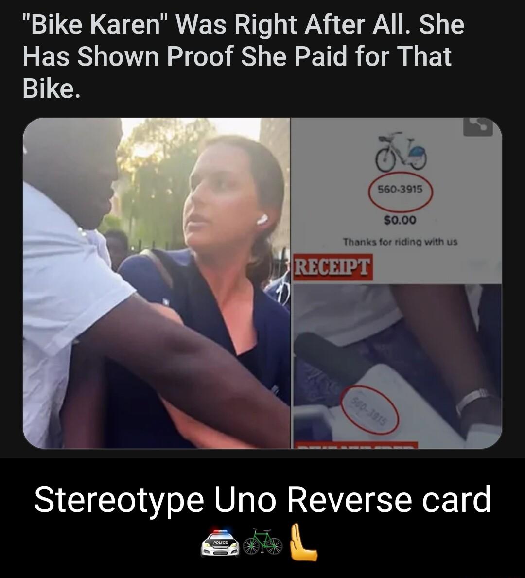 Bike Karen Was Right After All She Has Shown Proof She Paid for That GR Stereotype Uno Reverse card