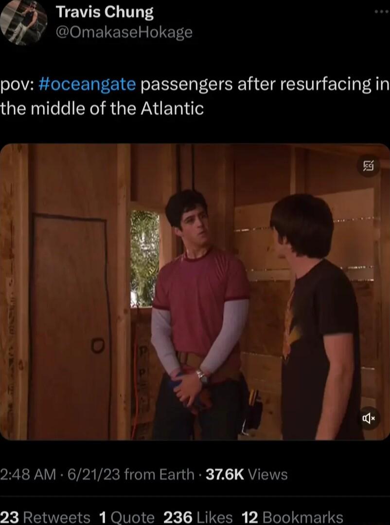 Travis Chung y OmakaseHokage pov oceangate passengers after resurfacing in QERpTelel IR GENER I 248 AM 62123 from Earth 376K Views 23 Retweets 1 Quote 236 Likes 12 Bookmarks