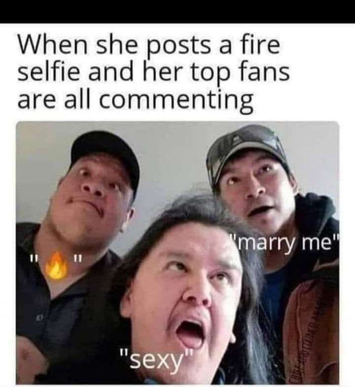 When she posts a fire selfie and her top fans are all commenting 