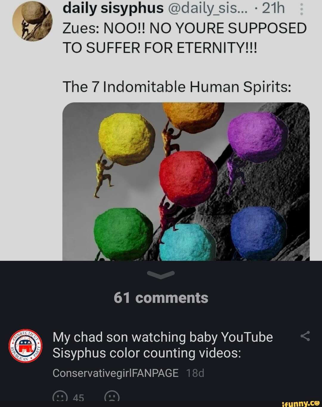 daily sisyphus d Zues NOO NO YOURE SUPPOSED TO SUFFER FOR ETERNITY The 7 Indomitable Human Spirits 61 comments My chad son watching baby YouTube Sisyphus color counting videos ConservativegirlFANPAGE