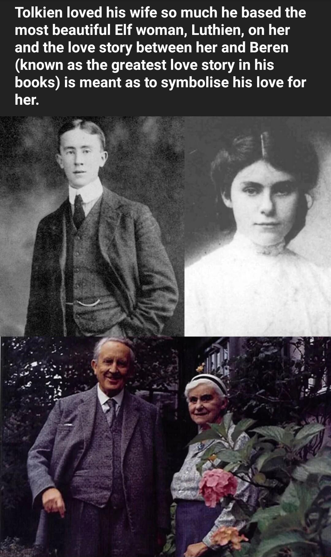 Tolkien loved his wife so much he based the most beautiful EIf woman Luthien on her and the love story between her and Beren COTLERR G TS A RS G AT L T books is meant as to symbolise his love for her