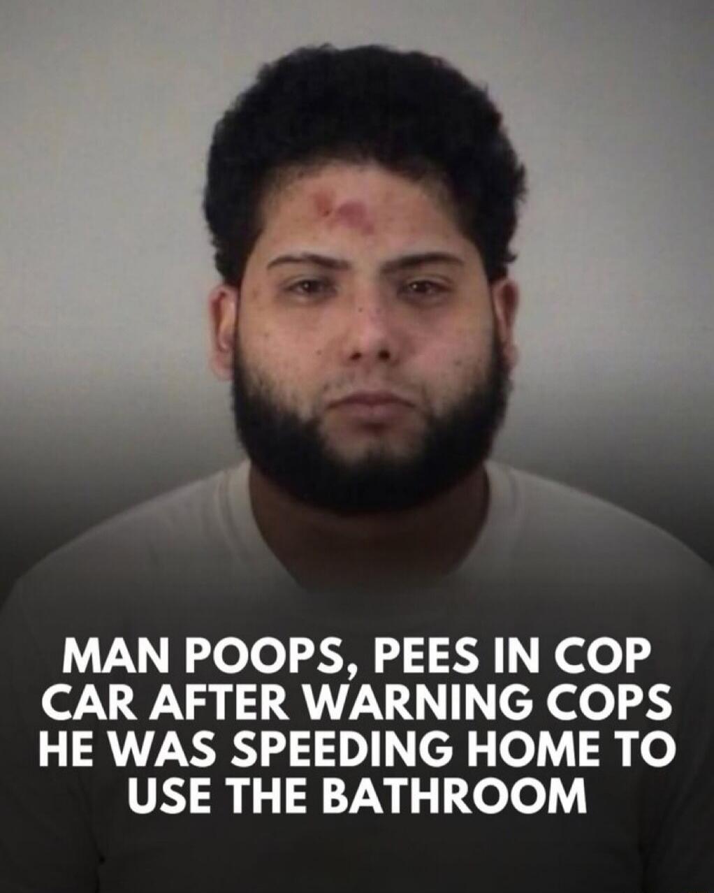 MAN POOPS, PEES IN COP CAR AFTER WARNING COPS HE WAS SPEEDING HOME TO USE THE BATHROOM
