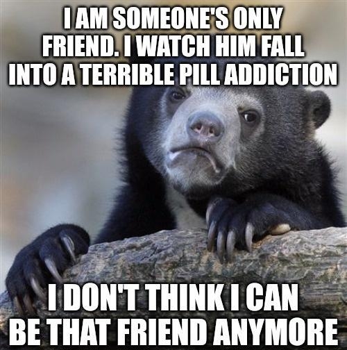 Y __ BE THAT FRIEND ANYMORE