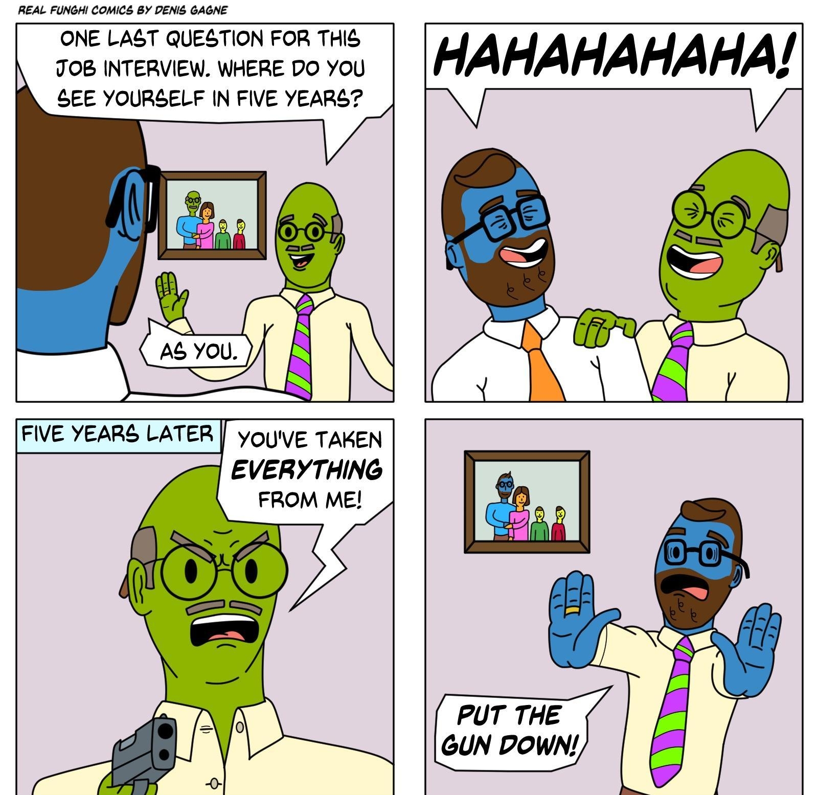 REAL FUNGHI COMICS BY DENIS GAGNE 708 wrenvien were sovou FAHAHAHAHA SEE YOURSELF IN FIVE YEARS FIVE YEARS LATER YOUVE TAKEN EVERYTHING FROM ME INSTAGRAM REALFUNGHICOMICS TWITTER REALFUNGHI WEBTOON REAL FUNGHI COMICS