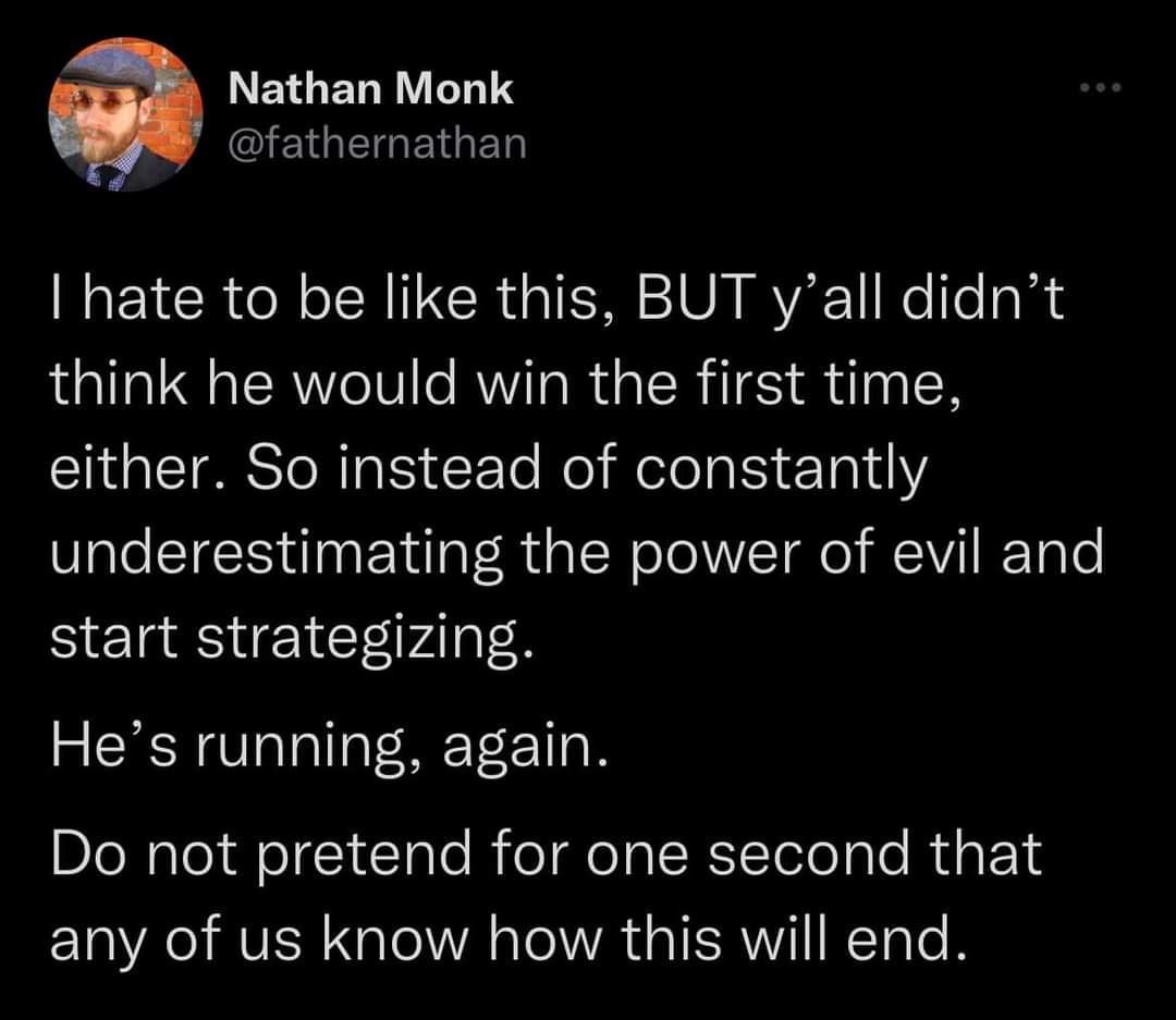 LEIGERRLLIS EGEGEGED hate to be like this BUT yall didnt think he would win the first time either So instead of constantly underestimating the power of evil and start strategizing Hes running again Do not pretend for one second that ARV eI VA TR TRV NI Te