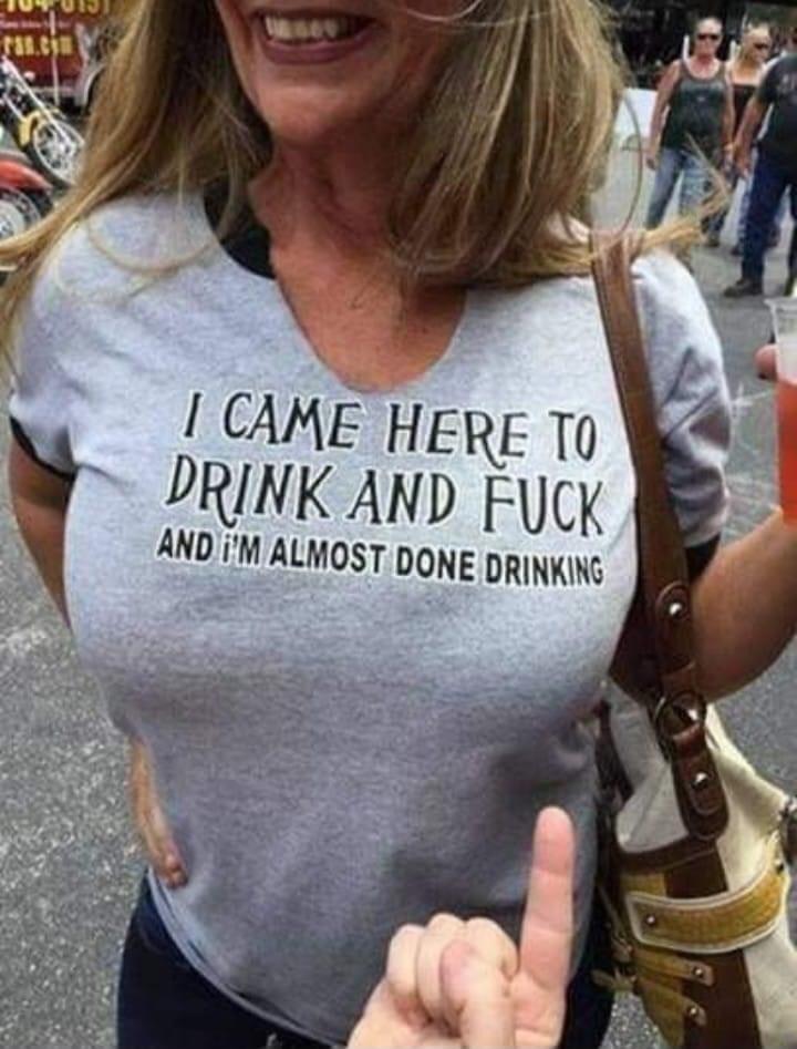 I CAME HERE To DRINK AND Fyc ANDiM ALMOST DONE DRINKING