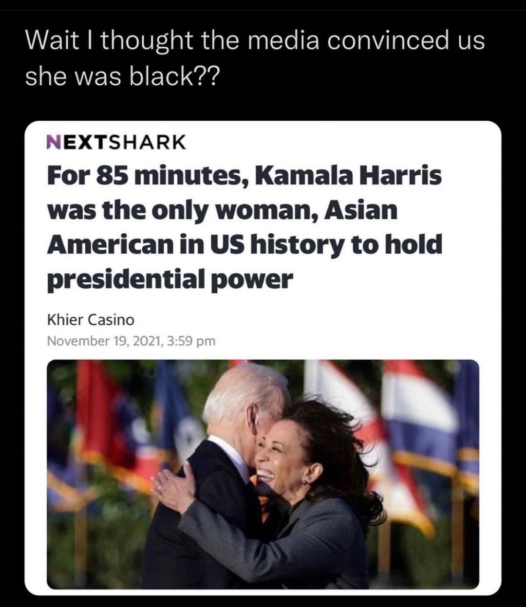 ETId R dale0 aldhdal WaglTo FRelolaVilalel To HVES SACRNEEN ol 1ol als NEXTSHARK For 85 minutes Kamala Harris was the only woman Asian American in US history to hold presidential power Khier Casino