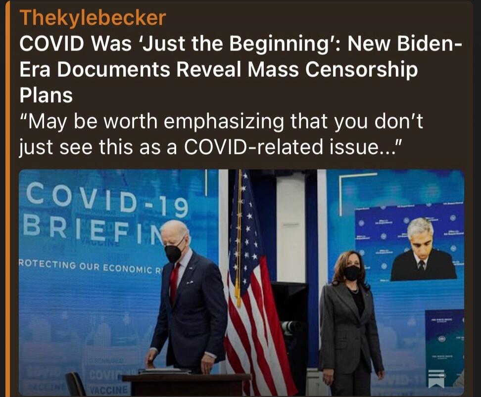 Thekylebecker COVID Was 'Just the Beginning': New Biden-Era Documents Reveal Mass Censorship Plans. 