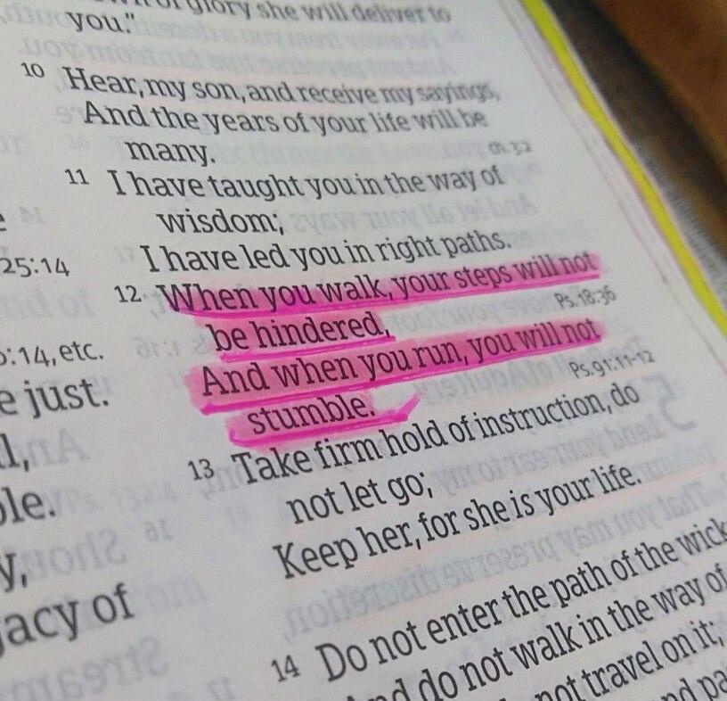 Hear, my son, and receive my sayings, And the years of your life will be many. I have taught you in the way of wisdom; I have led you in right paths. When you walk, your steps will not be hindered, And when you run, you will not stumble. Take firm hold of instruction, do not let go; Keep her, for she is your life.