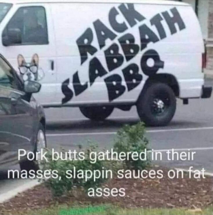RACK SLABBATH BBQ. Pork butts gathered in their masses, slappin sauces on fat asses.
