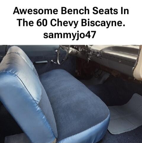 Awesome Bench Seats In The 60 Chevy Biscayne. sammyjo47