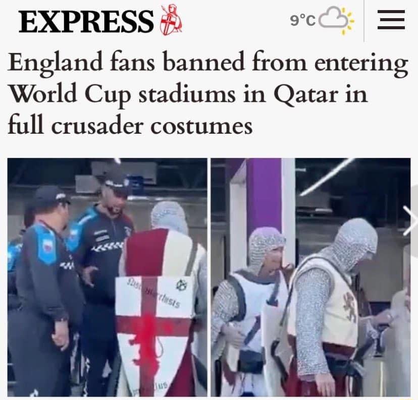 EXPRESS oC England fans banned from entering World Cup stadiums in Qatar in full crusader costumes