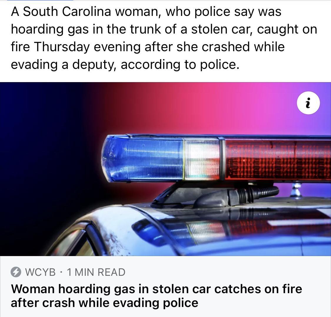A South Carolina woman who police say was hoarding gas in the trunk of a stolen car caught on fire Thursday evening after she crashed while evading a deputy according to police WCYB 1 MIN READ Woman hoarding gas in stolen car catches on fire after crash while evading police
