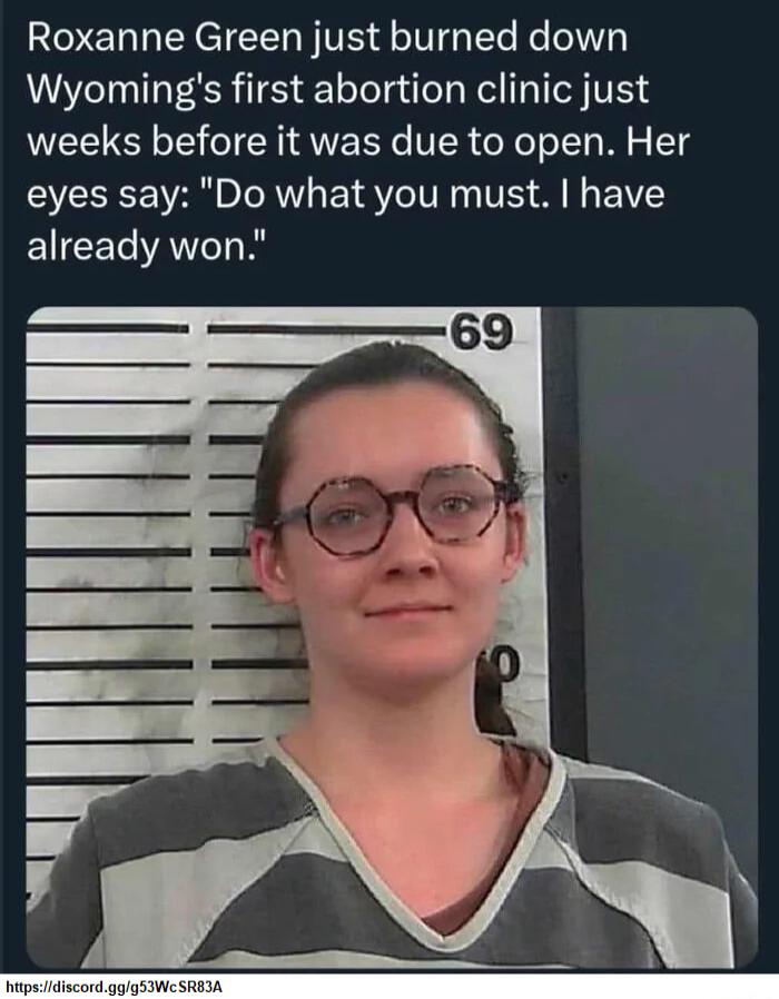 Roxanne Green just burned down Wyomings first abortion clinic just weeks before it was due to open Her eyes say Do what you must have EICECATCI N