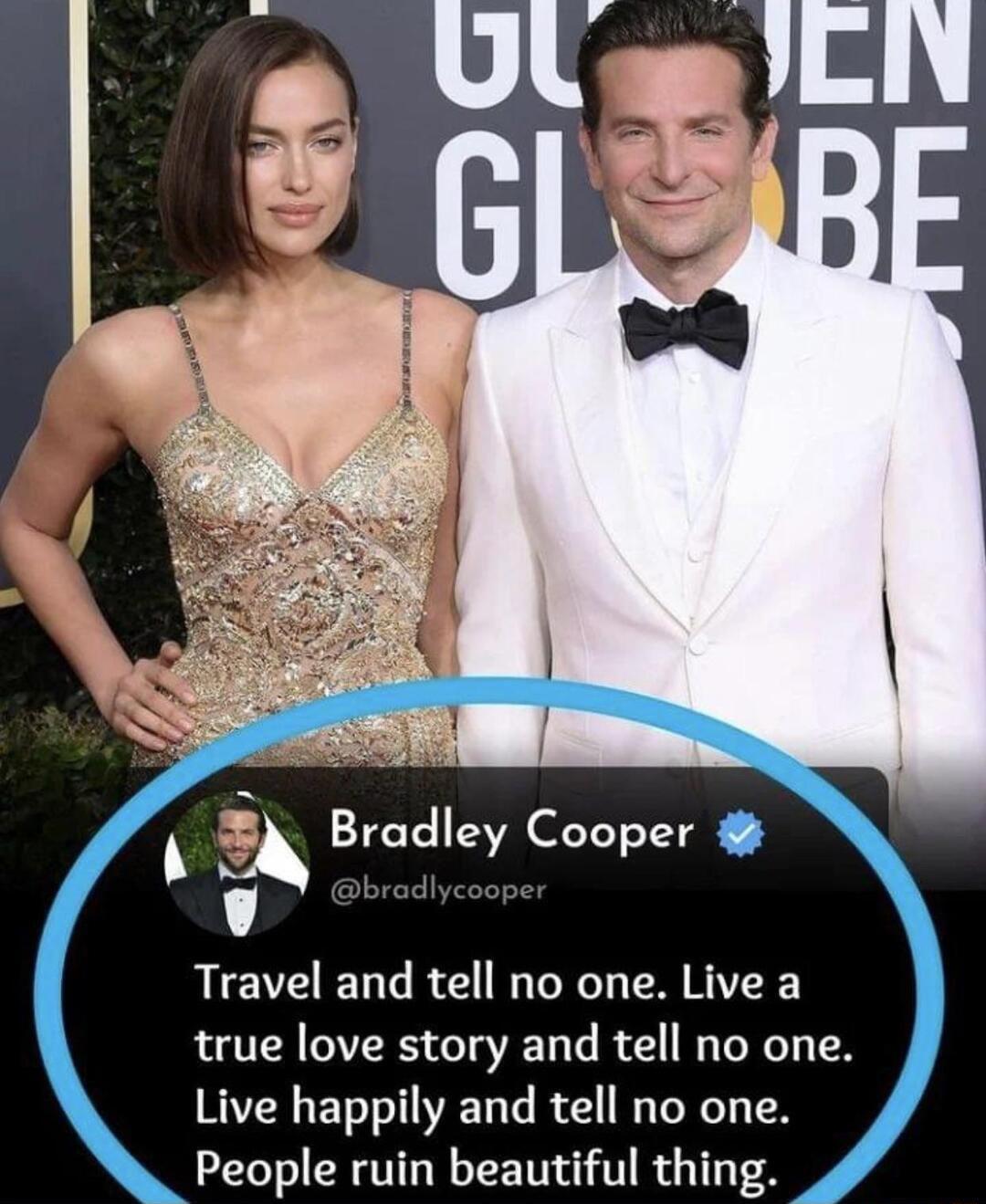 I A Bradley Cooper v Travel and tell no one Live a true love story and tell no one Live happily and tell no one People ruin beautiful thing