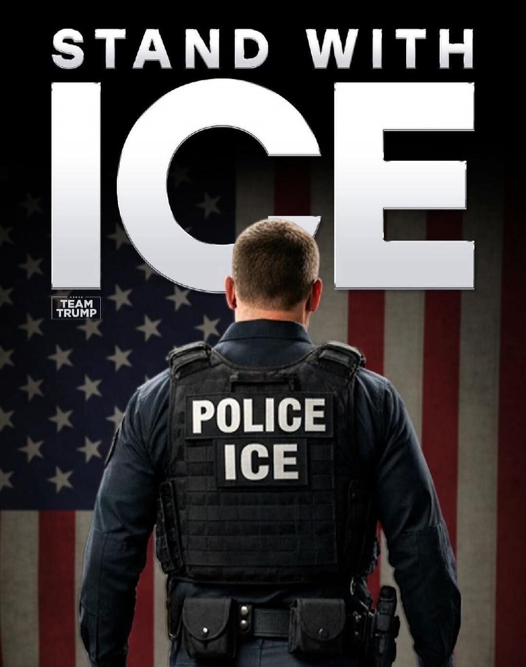 STAND WITH ICE
POLICE ICE
TEAM TRUMP