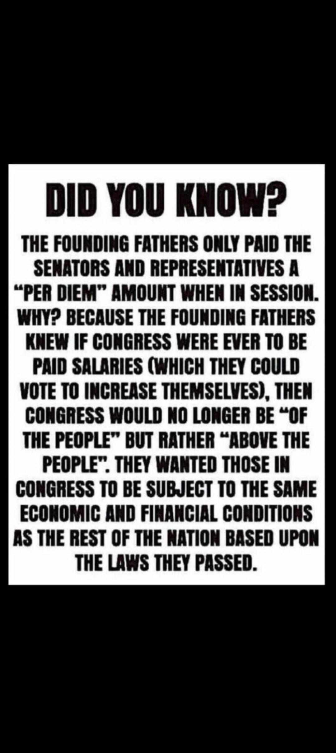 DID YOU KNOW? THE FOUNDING FATHERS ONLY PAID THE SENATORS AND REPRESENTATIVES A 