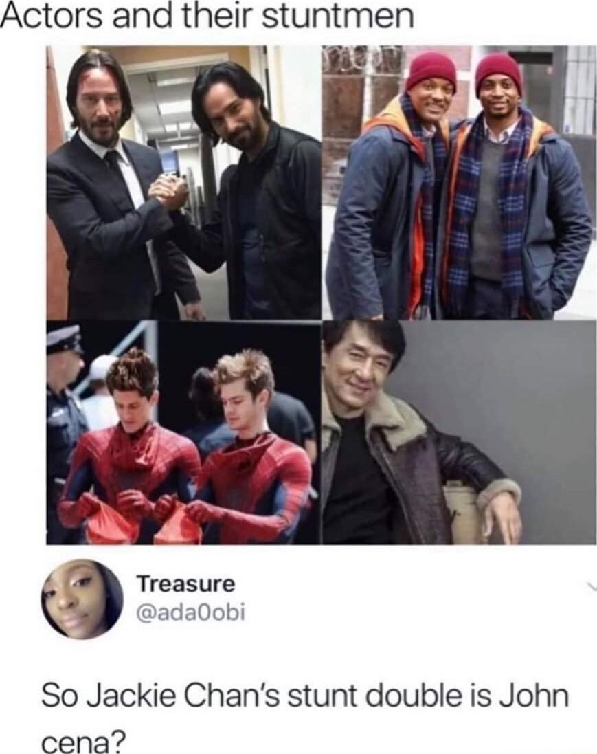 Treasure adaOot So Jackie Chans stunt double is John