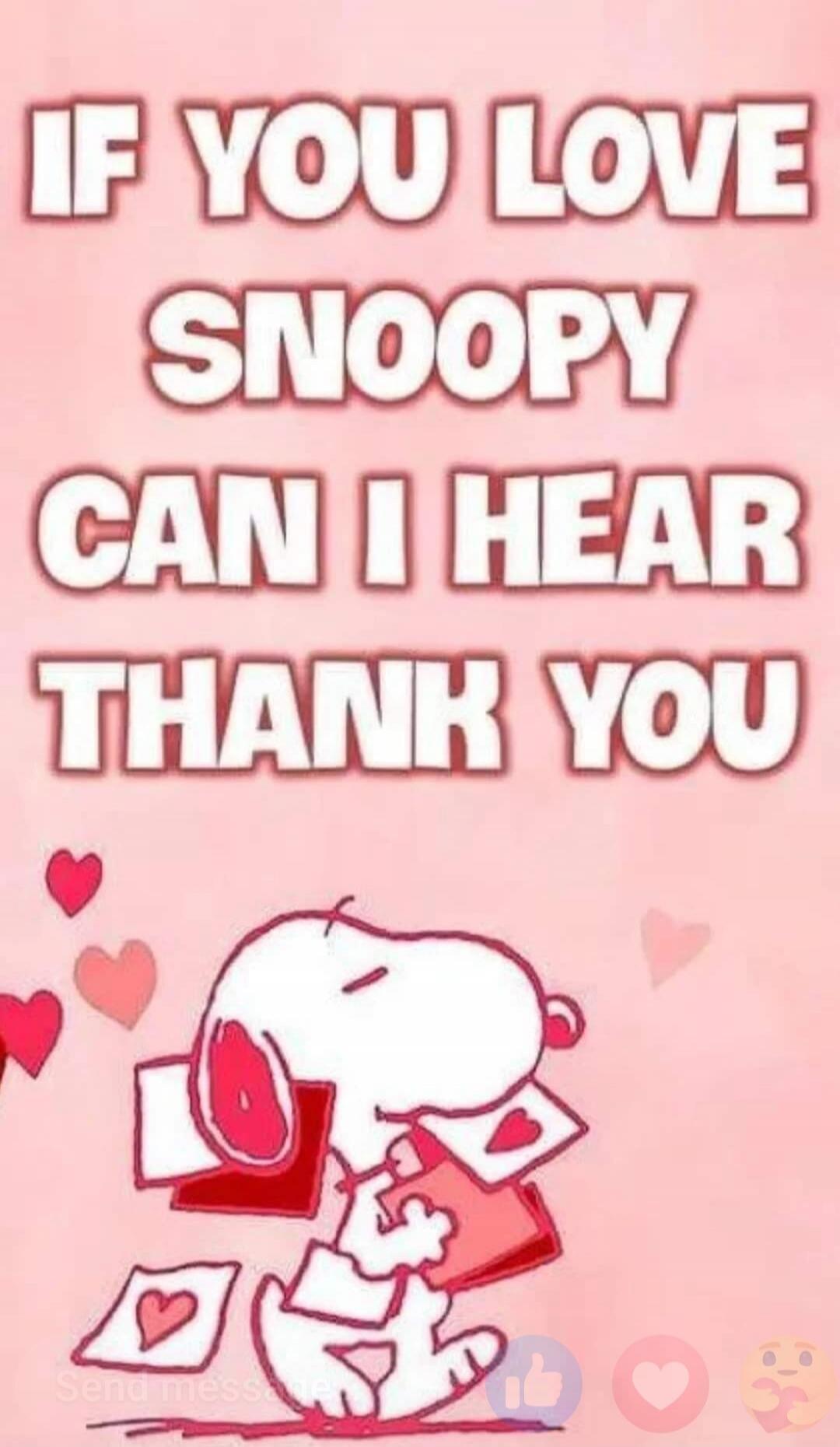 IF YOU LOVE SNOOPY CAN I HEAR THANK YOU