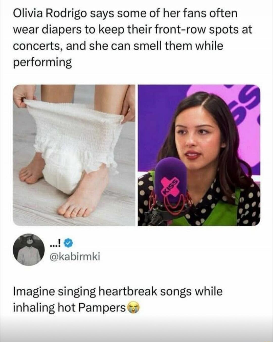Olivia Rodrigo says some of her fans often wear diapers to keep their front-row spots at concerts, and she can smell them while performing. Imagine singing heartbreak songs while inhaling hot Pampers.