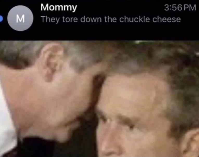 Mommy 356 PM They tore down the chuckle cheese