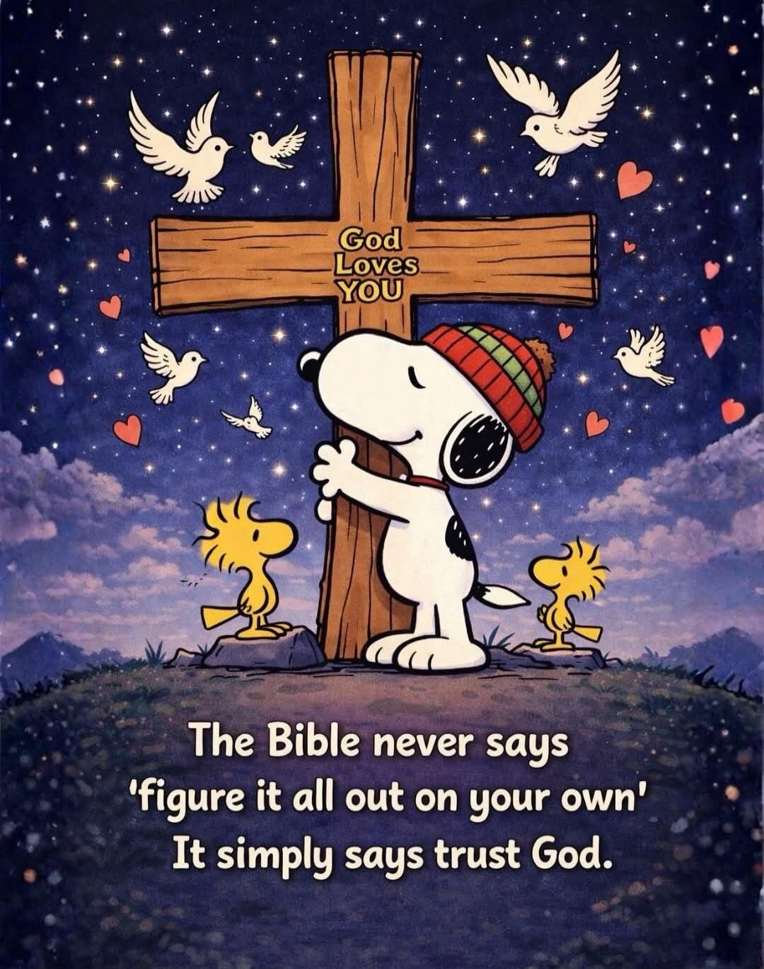 God Loves YOU
The Bible never says 'figure it all out on your own' It simply says trust God.