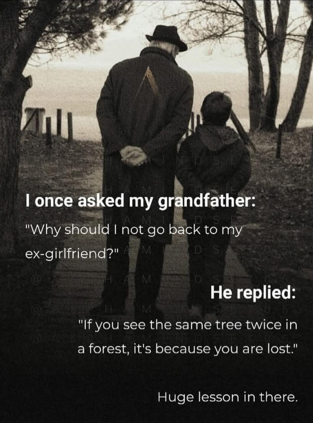 I once asked my grandfather: 