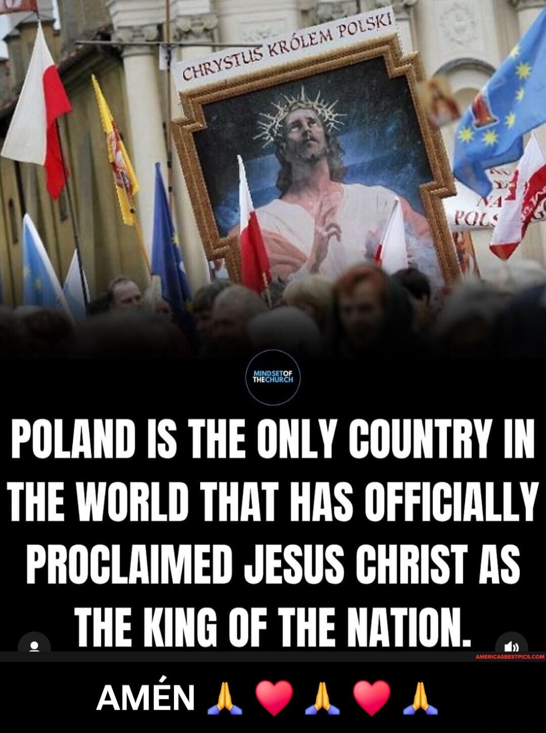 POLAND IS THE ONLY COUNTRY IN THE WORLD THAT HAS OFFICIALLY PROCLAIMED JESUS CHRIST AS THE KING OF THE NATION. AMÉN 🙏💗🙏