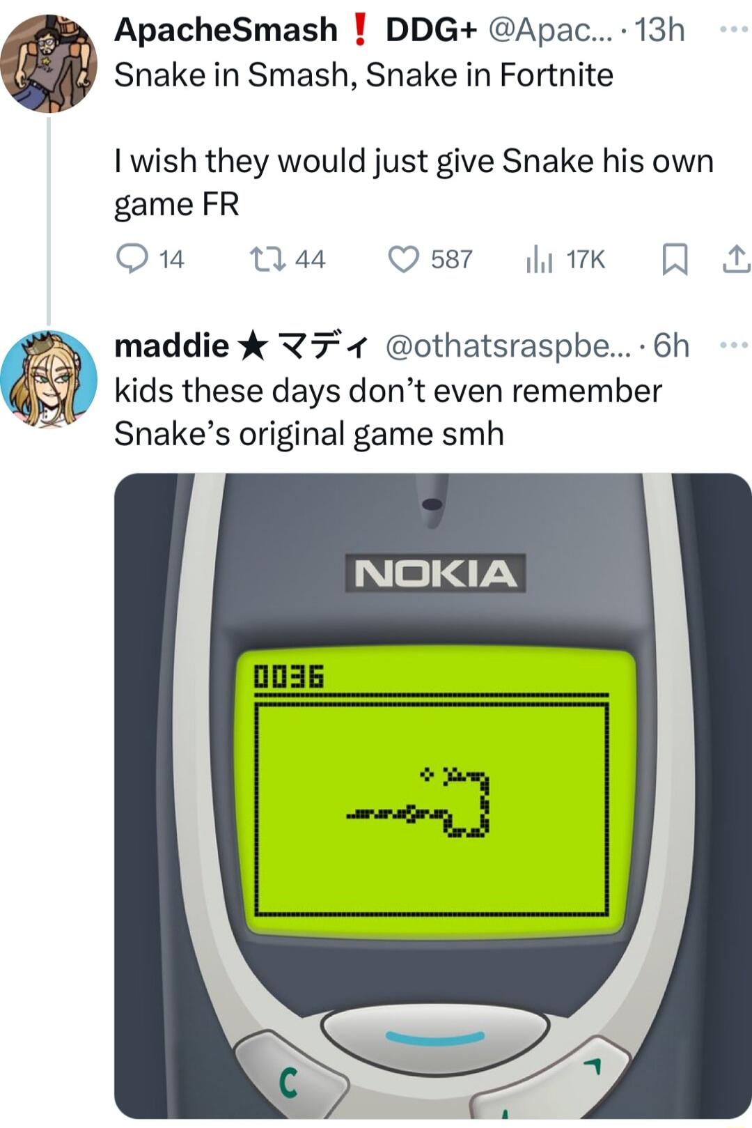 ApacheSmash DDG Apac 13h Snake in Smash Snake in Fortnite 1 wish they would just give Snake his own game FR Qu a4 Q587 17K R maddie Y7 1 othatsraspbe 6h kids these days dont even remember Snakes original game smh