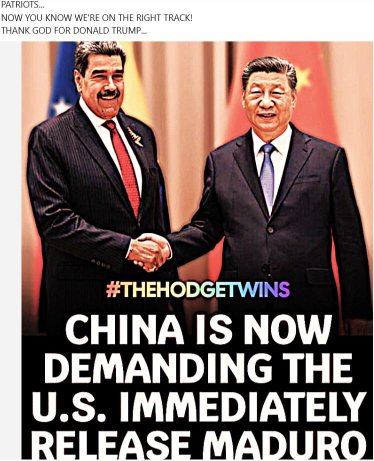 PATRIOTS... NOW YOU KNOW WE'RE ON THE RIGHT TRACK! THANK GOD FOR DONALD TRUMP... #THEHODGETWINS CHINA IS NOW DEMANDING THE U.S. IMMEDIATELY RELEASE MADURO