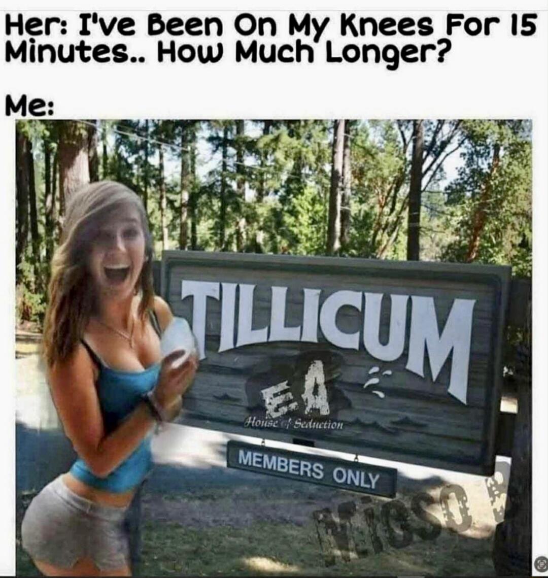 Her: I've Been On My Knees For 15 Minutes.. How Much Longer? Me: