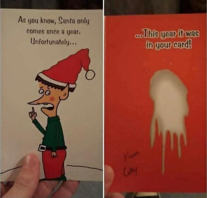 As you know, Santa only comes once a year. Unfortunately... This year it was in your card! From Gobl