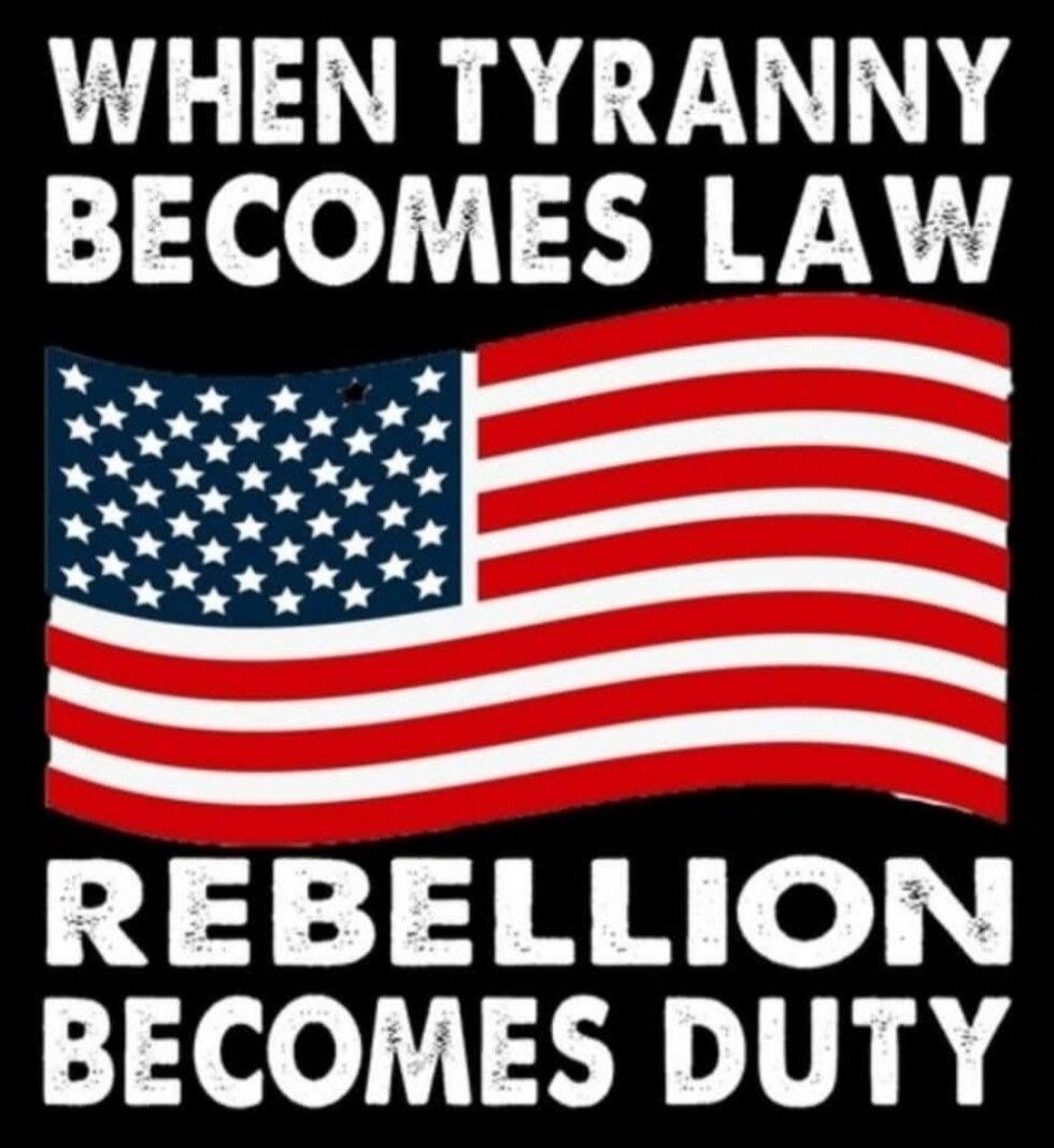 WHEN TYRANNY BECOMES LAW REBELLION BECOMES DUTY