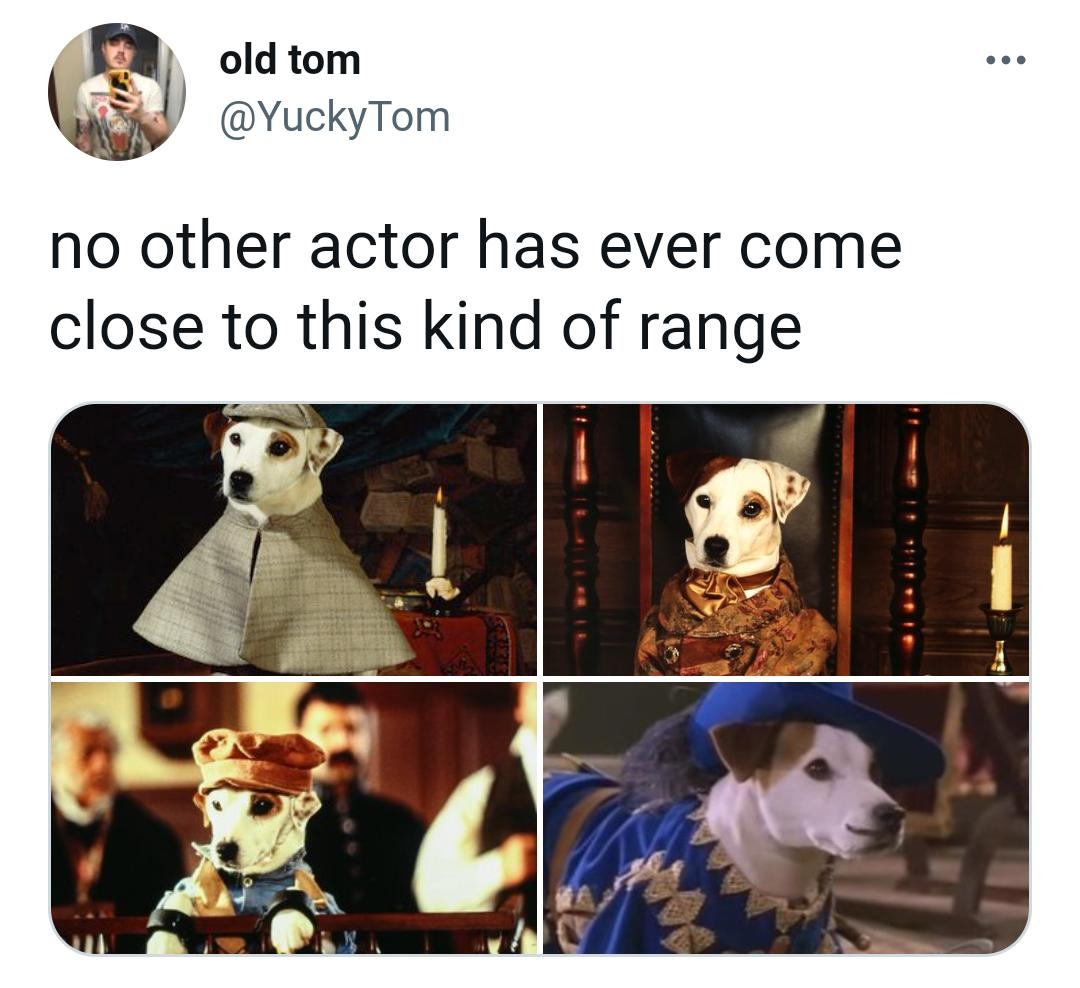 n old tom V YuckyTom no other actor has ever come close to this kind of range