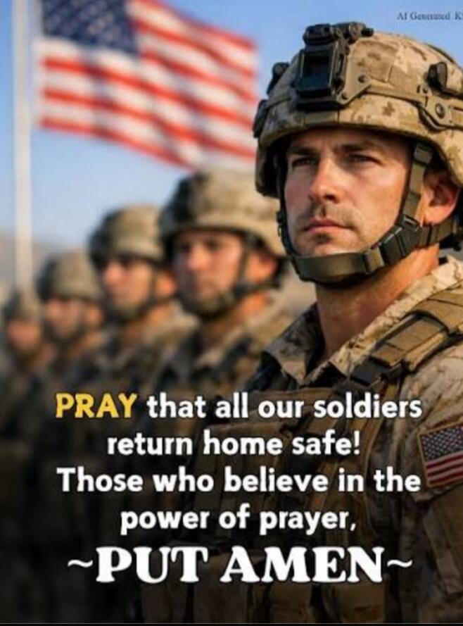 PRAY that all our soldiers return home safe! Those who believe in the power of prayer, ~PUT AMEN~