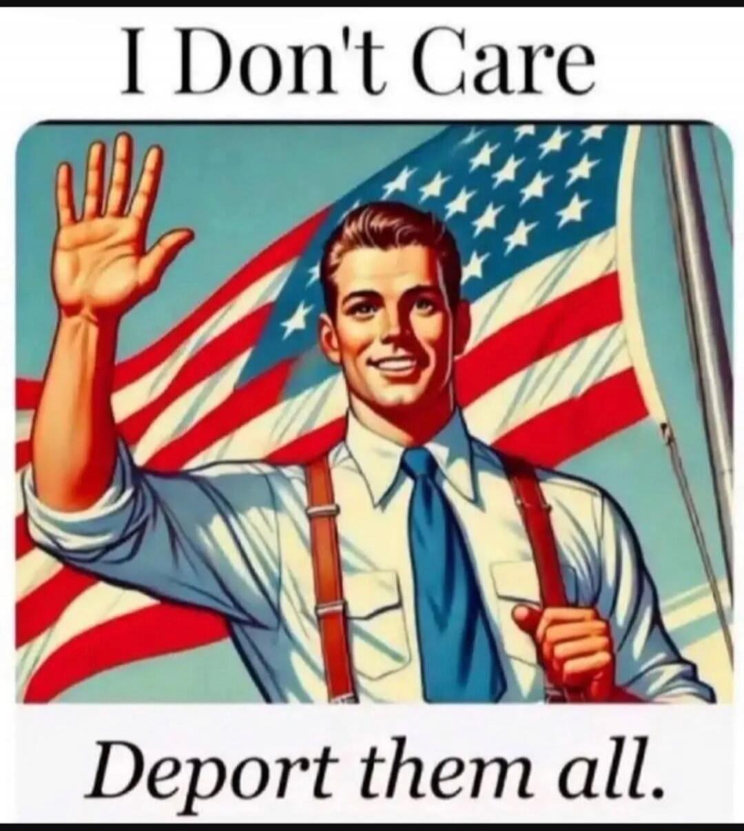 I Don't Care Deport them all.