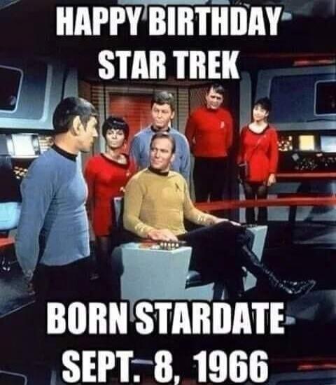 HAPPY BIRTHDAY STAR TREK BORN STARDATE SEPT. 8, 1966