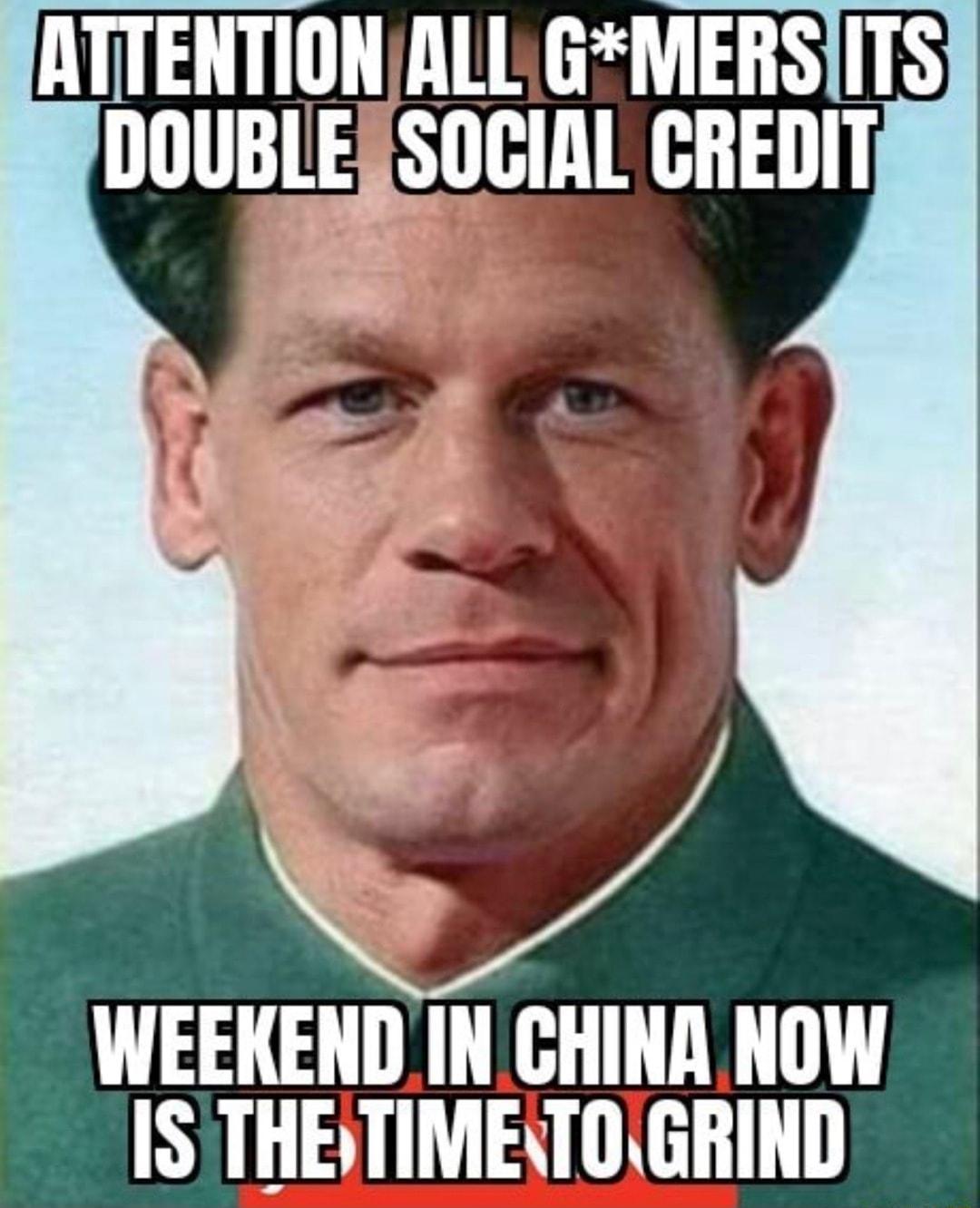 ATTENTIONALL GMERS DOUBLERSOCIAL CREDIT WEEKENDIN GHINR NOW IS THEYTIMESTOGRIND