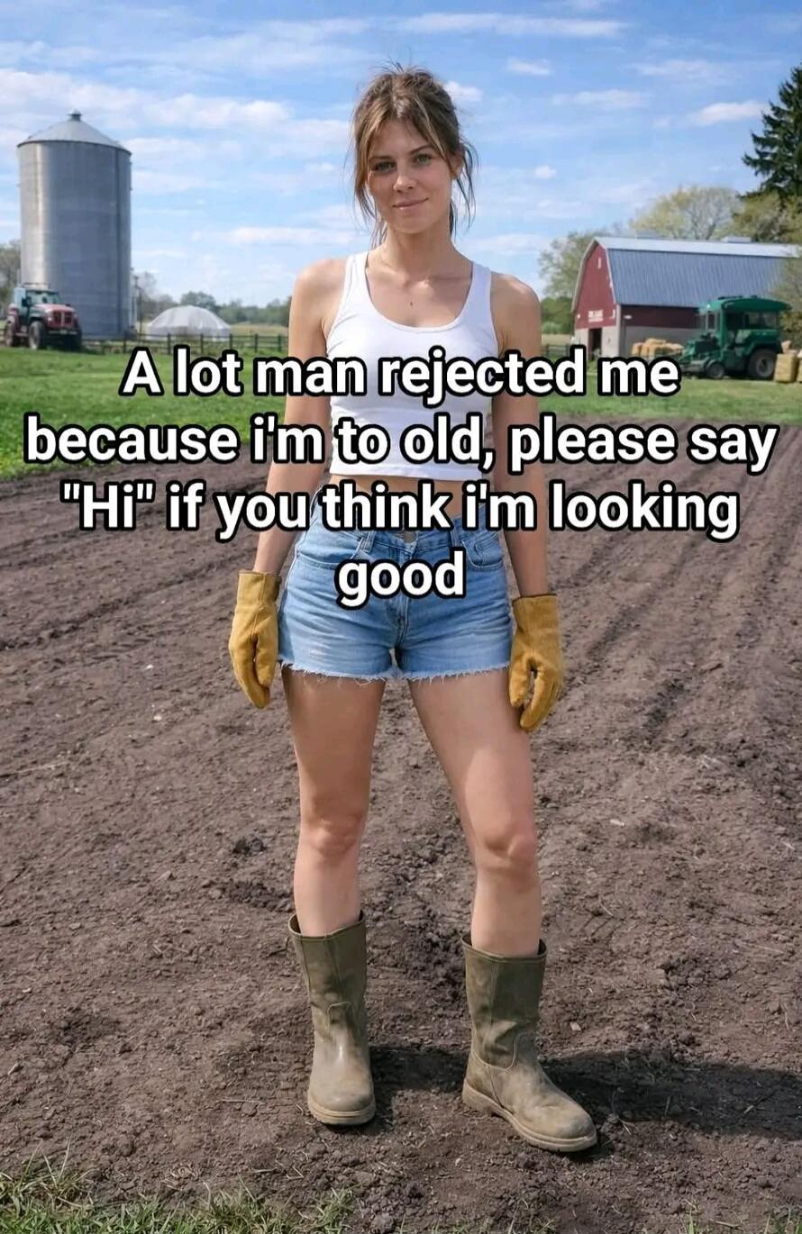 A lot man rejected me because I'm to old, please say 