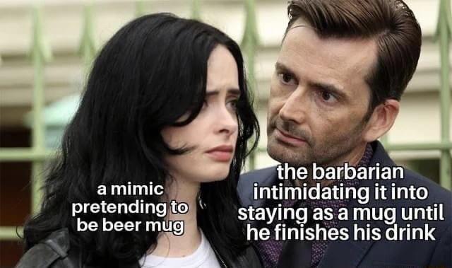 he barbarian intimidating itinto staying as a mug until he finishes his drink