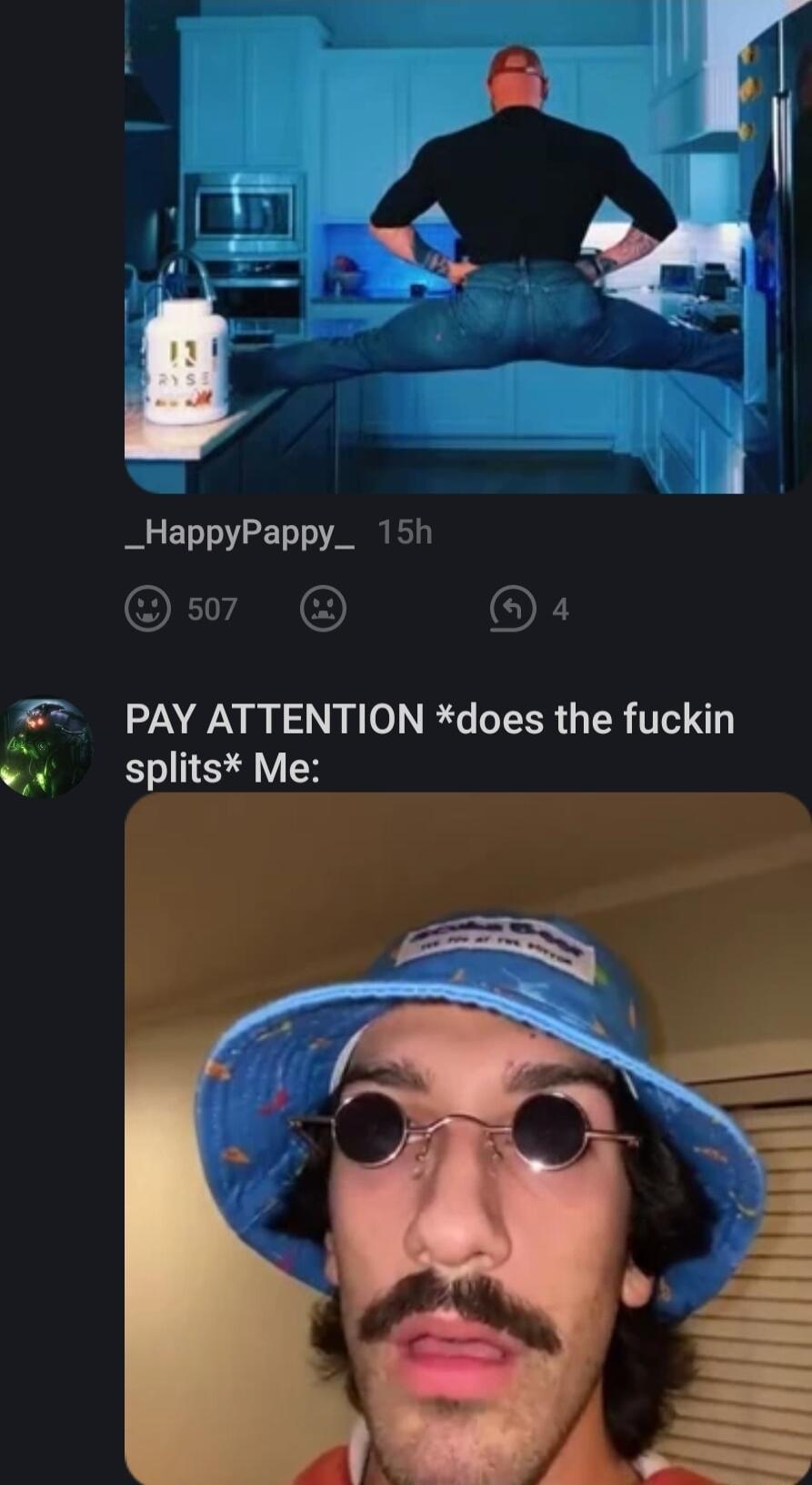 L 5 PAY ATTENTION does the fuckin splits Me