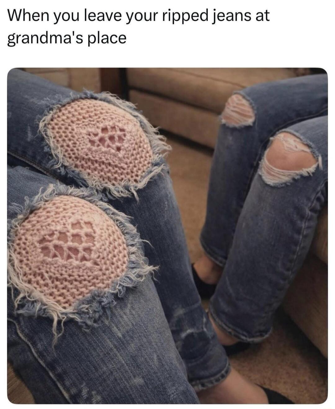 When you leave your ripped jeans at grandma's place