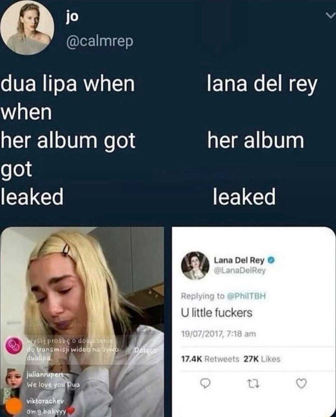 8 calmrep el dua lipa when when her album got o leaked lana del rey her album CETC oc Ulittle fuckers 74K 27k