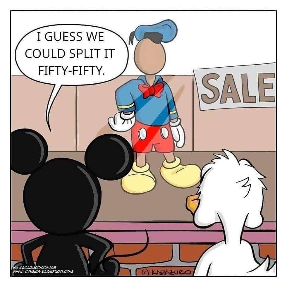 1 GUESS WE COULD SPLITIT _ FIFTY FIFTY