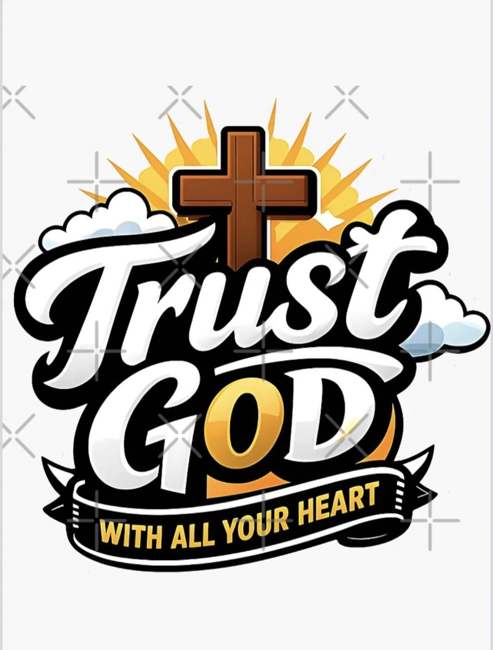 Trust God WITH ALL YOUR HEART