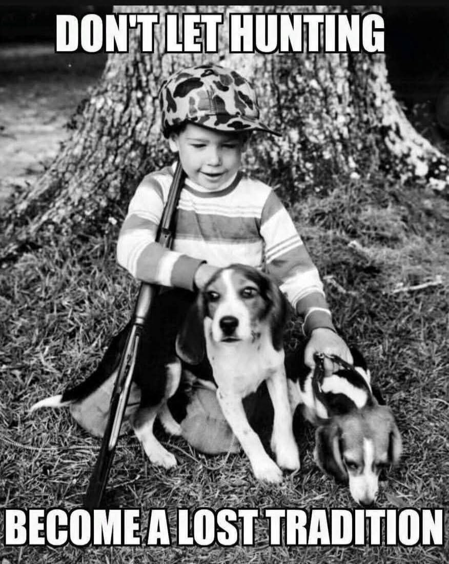 DON'T LET HUNTING BECOME A LOST TRADITION