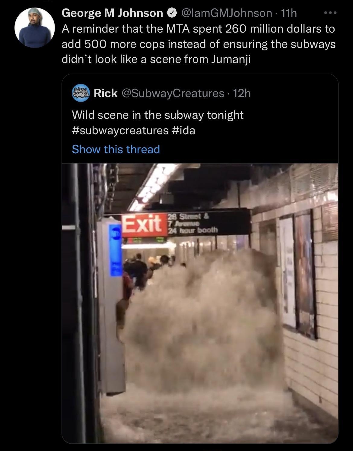 W George M Johnson lamGMJohnson 11h N 0 TaTo STaR oY R o SN V W PANEST o1T0 1 24 G 1O M 11 TeTa We o I TG o add 500 more cops instead of ensuring the subways fefeloln diloTel Q CR RIITo IR e Ta WIV0 ETal i Rick SubwayCreatures 12h Wild scene in the subway tonight Hsubwaycreatures ida Show this thread